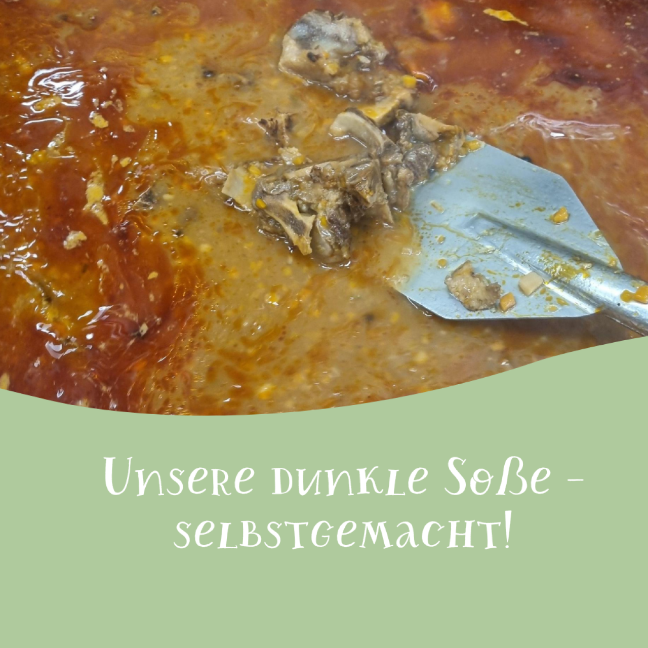 Die dunkle Soße ist bei uns hausgemacht!