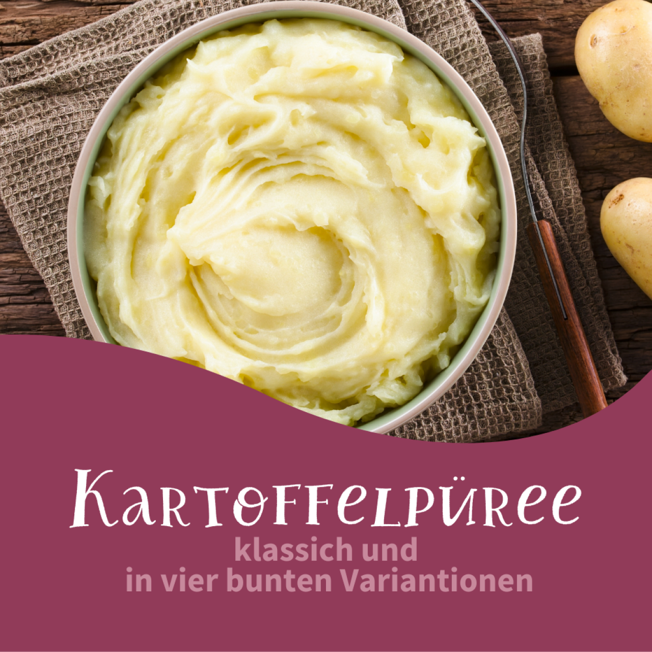 Kartoffelpüree - der Klassiker in fünf Variationen